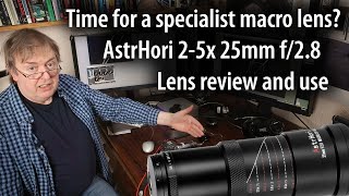 Review: A specialist macro only lens. AstrHori 25mm f/2.8 2x - 5x macro lens [full frame mirrorless]