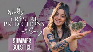 🔮 Weekly Crystal Predictions with Sunny - June 21-28 - SUMMER SOLSTICE