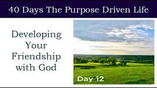 Day 12 Developing Your Friendship with God | 40 Days The Purpose Driven Life Rick Warren