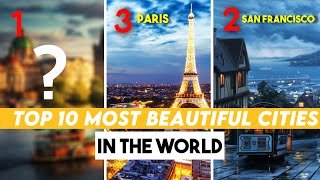 Top 10 Most Beautiful Cities in the World You Must Visit