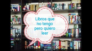 Libros que no tengo pero quiero leer este año.