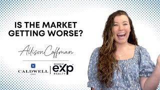 Is the market getting worse? | Housing with Allison Coffman