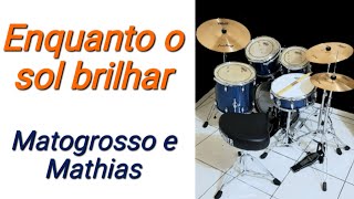 Enquanto o sol brilhar - Matogrosso e Mathias (drum cover by EdrummerBR 🇧🇷)