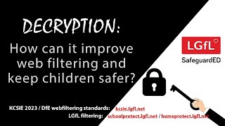 DECRYPTION - how can it improve filtering and keep children safe?  (KCSIE & DfE Filtering Standards)