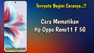 Cara Mematikan Hp Oppo Reno11 F 5G Dengan Benar