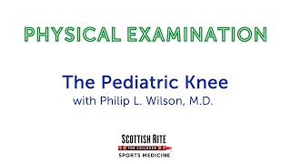 Physical Examination of the Pediatric Knee