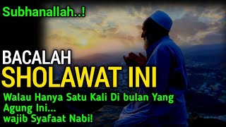 SUBHANALLAH..!! || bacalah Shalawat Ini Walau Hanya Satu Kali Dibulan Yang Agung Ini.