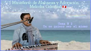 🌟 Tema N 2: Ya no quiero ser el mismo - Salmista Harold Serquen  🇵🇪😇