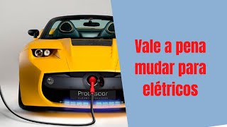 Vale a pena mudar para elétricos Carros Elétricos 2023