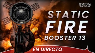 🔴 ¡Prueba de ENCENDIDO ESTÁTICO de Booster 13! • Starbase en directo