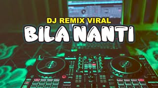 DJ  BILA NANTI REMIX HITS VIRAL 2022