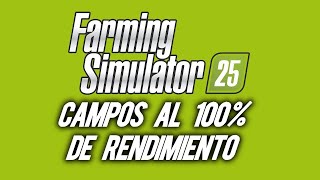 COMO HACER CAMPOS AL 100% - TUTORIAL FARMING SIMULATOR 25 - Como hacer en los Campos