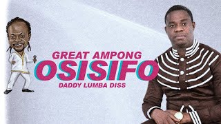 DADDY LUMBA VRS GREAT AMPONG- DADDY LUMBA HAS FINALLY REPLIES GREAT AMPONG OVER THEIR BEEF