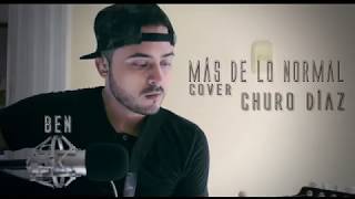 Más de lo normal🎶 Churo Díaz 🎧📢 (cover)