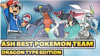 Best Dragon Type Pokemon Team For Ash || Ash Best Dragon Type Pokemon Team