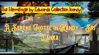 🌞 The Hermitage by Edwards Collection Kandy, Sri Lanka | Your Vacation with all inclusive holidays.