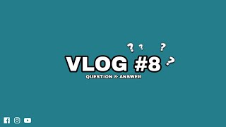 VLOG #8 | Question & Answer