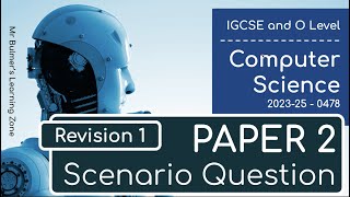 IGCSE Computer Science 2023-25 - Paper 2 - The Scenario Question - 15 Marks