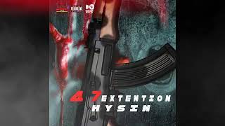 47 Extention - Hysin (Official Audio) Dec 2023