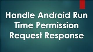 Android Permission  - 05 - Handle the permissions request response