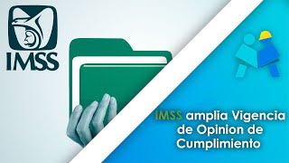 IMSS amplia Vigencia de Opinión de Cumplimiento