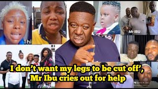 I don’t want my legs to be cut off’, Mr Ibu cries out for help