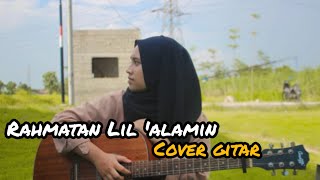 Rahmatan Lil'alamin Cover Gitar By Fikha Aqila