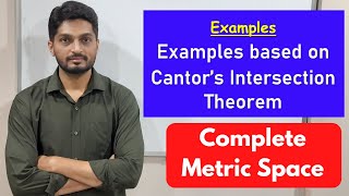 Examples based on Cantor's Intersection Theorem | L52 | TYBSc Maths | Completeness @ranjankhatu