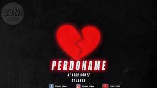 Perdoname (Remix) - DJ Alan Gomez Ft. DJ Lauuh