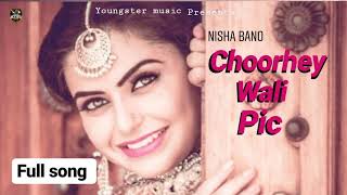 Choorhey Wali Pic { Status songs } Nisha Bano new video status songs 2019