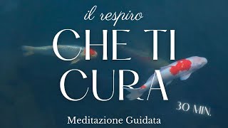 Il Respiro Che Ti Cura - Meditazione Guidata