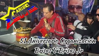 El Negrito Calamar... Sonido Caribe 66… 51 Aniversario Organización Brisas Y Brisas Jr.