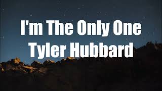 Tyler Hubbard - I'm The Only One (Lyrics)