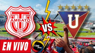 TÉCNICO UNIVERSITARIO VS LIGA DE QUITO EN VIVO - LigaPro 2024 🥳⚽️🏆🇪🇨