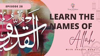 Day 28 Learn 99 names of Allah with Noor Ul Islam and Shaykh Ayaz Housee