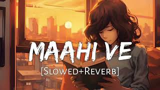 Maahi Ve [ Slowed+Reverb ] || Neha Kakkar || Sam Animations