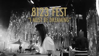 I Must Be Dreaming (Live from 8123 Fest 2019)