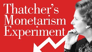 She REFUSED to Listen: Inside Thatcher's Monetarism Experiment