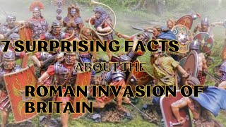 7 Surprising Facts About The Roman Invasion of Britain