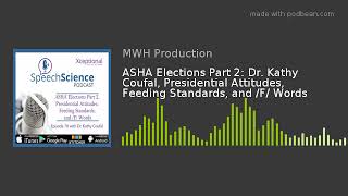 ASHA Elections Part 2: Dr. Kathy Coufal, Presidential Attitudes, Feeding Standards, and /F/ Words