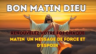 *Renouvelez Votre Foi Chaque Matin : Un Message de Force et d’Espoir*