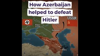 How Azerbaijan helped to defeat Hitler