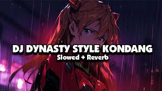 DJ DYNASTY STYLE KONDANG (Slowed + Reverb) 🎧