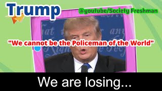 Trump: "We cannot be the Policeman of the World" | Make America Great Again | Society Freshman