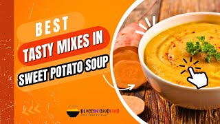 Best Tasty Mixes in Sweet Potato Soup