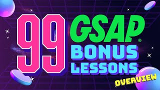 99 GSAP BONUS LESSONS