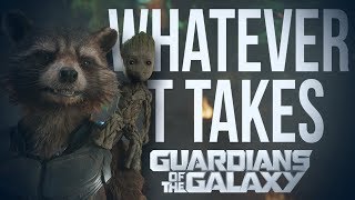 Guardians of the Galaxy | Whatever it takes