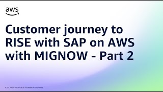 Customer journey to RISE with SAP on AWS with MIGNOW - Part 2 | Amazon Web Services