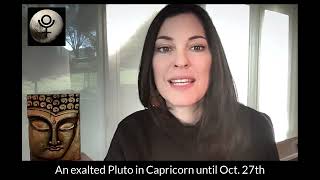 Pluto, planet of empowerment, exalted until October 27th, 2024!