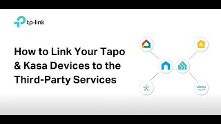 How to Link Your Tapo & Kasa Devices to the Third-Party Services